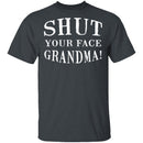 Shut Your Face Grandma T-Shirt CustomCat