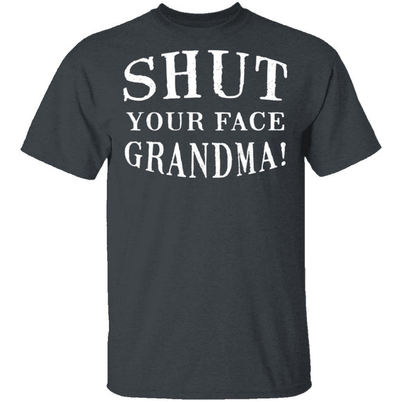 Shut Your Face Grandma T-Shirt CustomCat