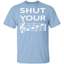 Shut Your T-Shirt CustomCat