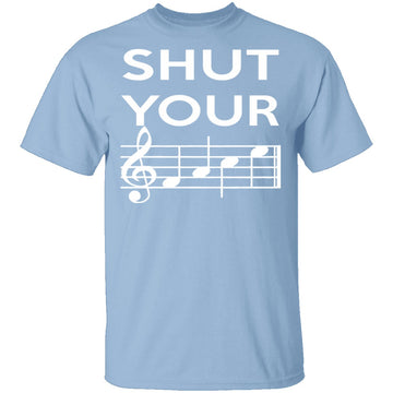 Shut Your T-Shirt CustomCat