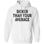 Sicker Than Your Average T-Shirt CustomCat