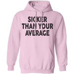 Sicker Than Your Average T-Shirt CustomCat