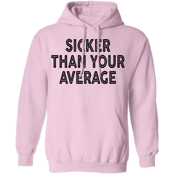 Sicker Than Your Average T-Shirt CustomCat