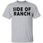 Side Of Ranch T-Shirt CustomCat
