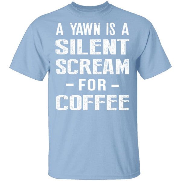 Silent Scream For Coffee T-Shirt CustomCat