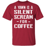 Silent Scream For Coffee T-Shirt CustomCat