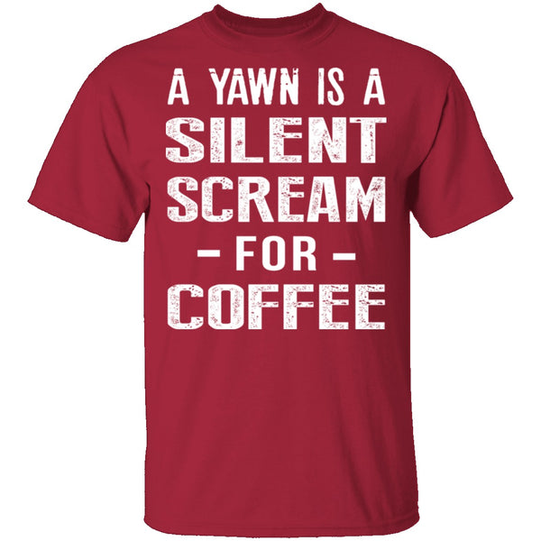 Silent Scream For Coffee T-Shirt CustomCat