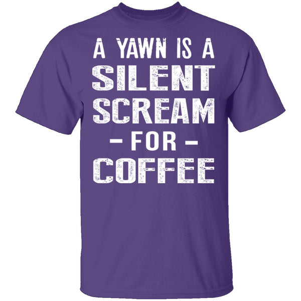 Silent Scream For Coffee T-Shirt CustomCat