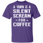 Silent Scream For Coffee T-Shirt CustomCat