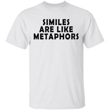 Similes Are Like Metaphores T-Shirt