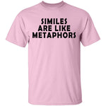 Similes Are Like Metaphores T-Shirt CustomCat