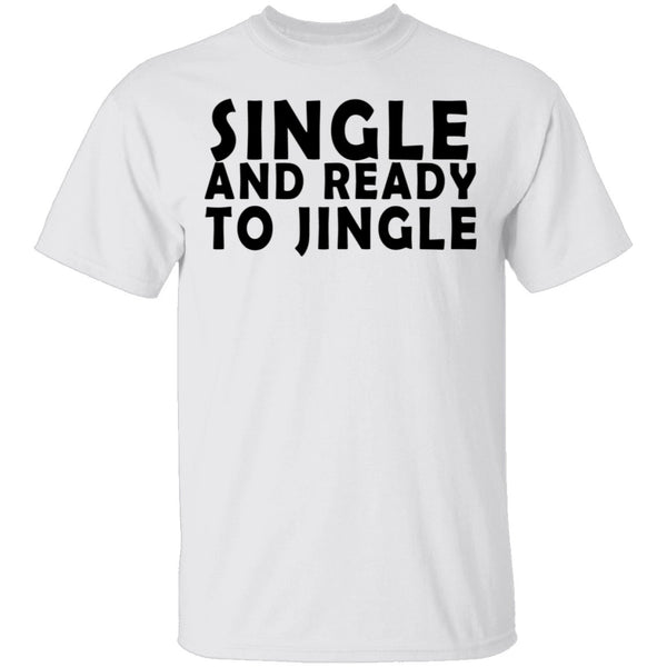Single And Ready To Jingle T-Shirt CustomCat