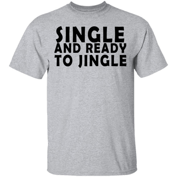 Single And Ready To Jingle T-Shirt CustomCat
