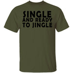 Single And Ready To Jingle T-Shirt CustomCat