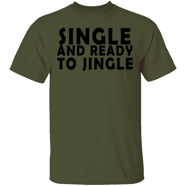Single And Ready To Jingle T-Shirt CustomCat