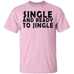 Single And Ready To Jingle T-Shirt CustomCat