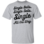 Single Bells Single All The Way T-Shirt CustomCat