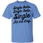 Single Bells Single All The Way T-Shirt CustomCat