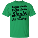 Single Bells Single All The Way T-Shirt CustomCat