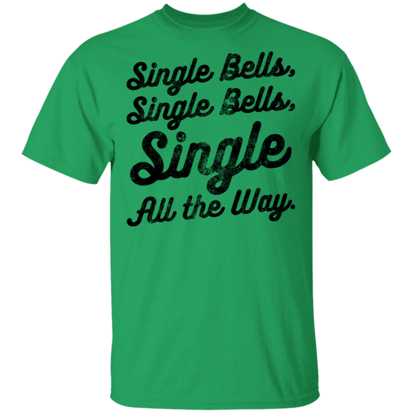Single Bells Single All The Way T-Shirt CustomCat