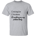 Single Taken Working on My Pilates Body T-Shirt CustomCat