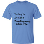 Single Taken Working on My Pilates Body T-Shirt CustomCat