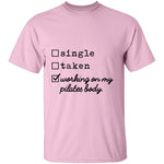 Single Taken Working on My Pilates Body T-Shirt CustomCat