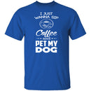 Sip Coffee And Pet My Dog T-Shirt CustomCat