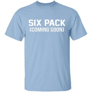 Six Pack Coming Soon T-Shirt CustomCat