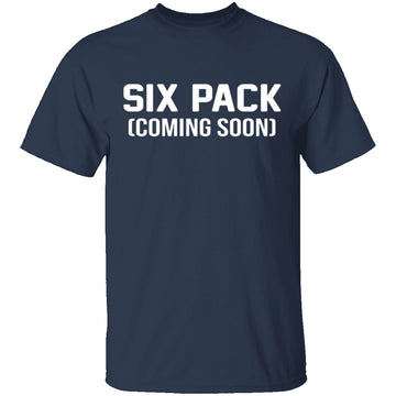Six Pack Coming Soon T-Shirt CustomCat