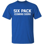 Six Pack Coming Soon T-Shirt CustomCat
