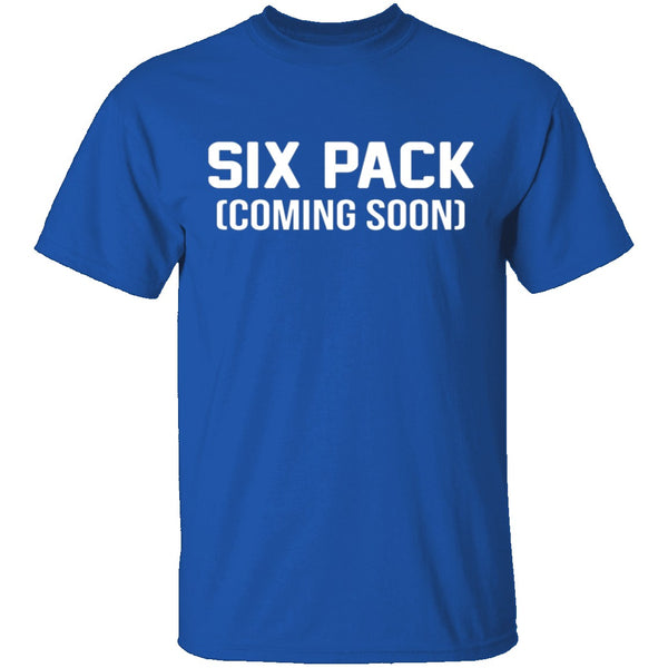 Six Pack Coming Soon T-Shirt CustomCat