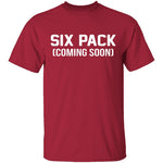 Six Pack Coming Soon T-Shirt CustomCat