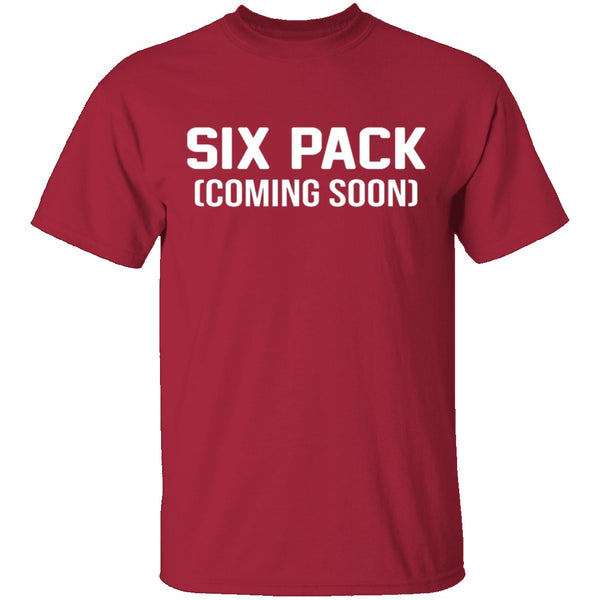 Six Pack Coming Soon T-Shirt CustomCat