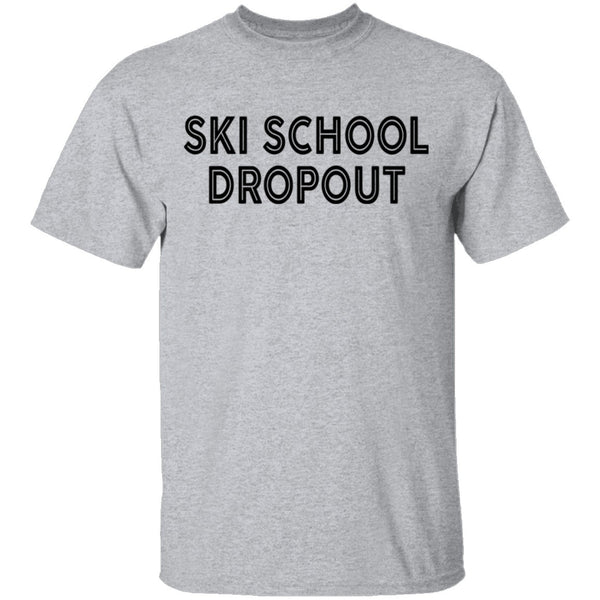 Ski School Dropout T-Shirt CustomCat