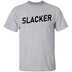 Slacker T-Shirt CustomCat