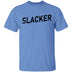 Slacker T-Shirt CustomCat