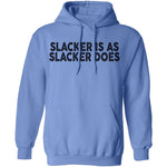 Slacker is As Slacker Does T-Shirt CustomCat