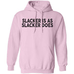 Slacker is As Slacker Does T-Shirt CustomCat
