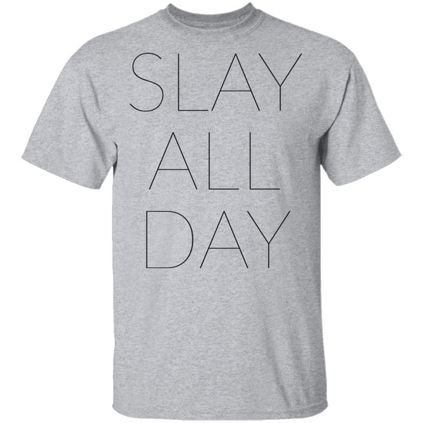 Slay All Day T-Shirt CustomCat
