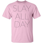 Slay All Day T-Shirt CustomCat