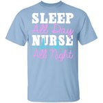 Sleep All Day Nurse All Night T-Shirt CustomCat