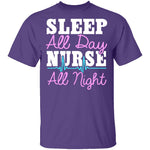 Sleep All Day Nurse All Night T-Shirt CustomCat