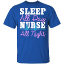 Sleep All Day Nurse All Night T-Shirt CustomCat