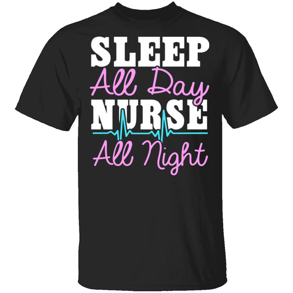 Sleep All Day Nurse All Night T-Shirt CustomCat