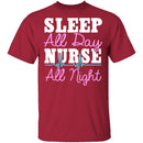 Sleep All Day Nurse All Night T-Shirt CustomCat