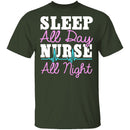 Sleep All Day Nurse All Night T-Shirt CustomCat