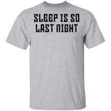 Sleep Is So Last Night T-Shirt