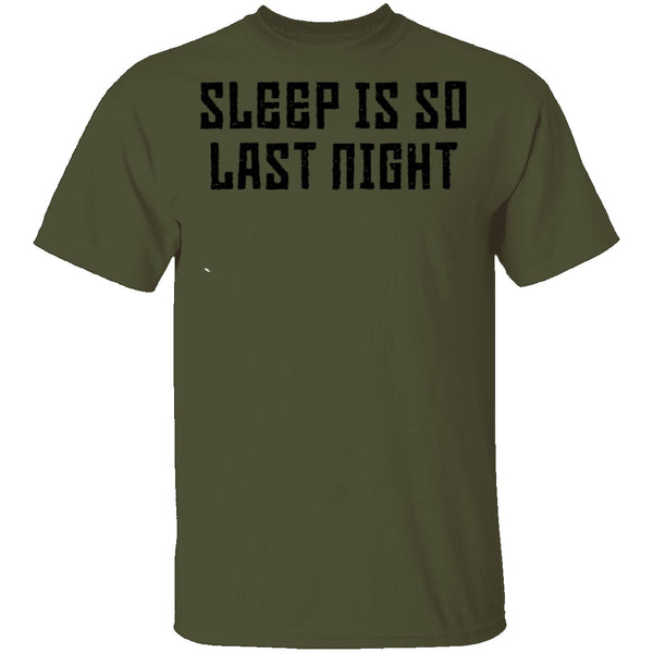 Sleep Is So Last Night T-Shirt CustomCat