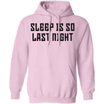 Sleep Is So Last Night T-Shirt CustomCat